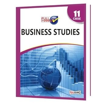 Full Marks BUSINESS STUDIES Complete Study Material : Based on New NCERT Textbook | Summary | Solved NCERT Textual Questions | Question Bank | Support Book - Class 11  CBSE