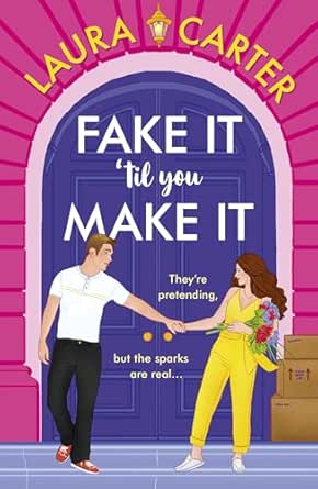 Fake It 'til You Make It: A laugh-out-loud, fake-dating romantic comedy from Laura Carter