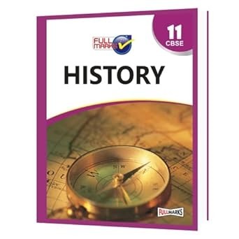Full Marks HISTORY Complete Study Material : Based on New NCERT Textbook | Summary | Solved NCERT Textual Questions | Question Bank | Support Book - Class 11  CBSE