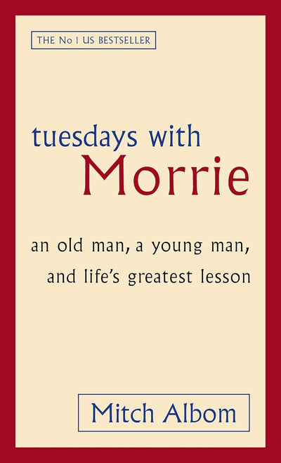 Tuesdays with Morrie by Mitch Albom