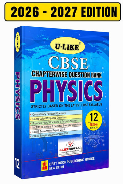 ULIKE PHYSICS Chapterwise Question Bank 2026-27 Edition - Class 12