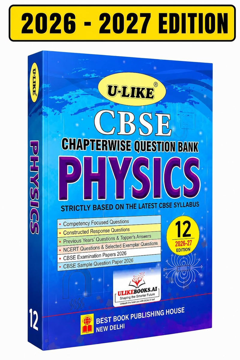 ULIKE PHYSICS Chapterwise Question Bank 2026-27 Edition - Class 12